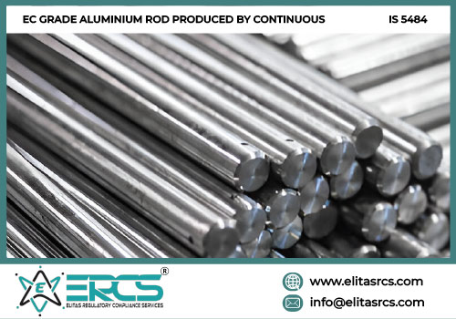 BIS Certification for EC Grade Aluminium Rod Produced by Continuous in India
