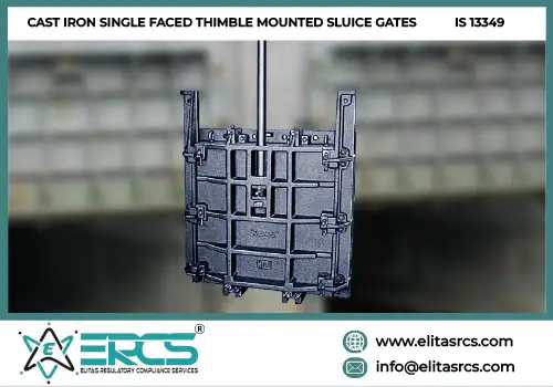 BIS Certification for Cast Iron Single Faced Thimble Mounted Sluice Gates as per IS 13349 in India