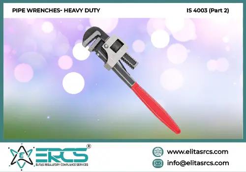 BIS Certification for Pipe Wrenches Heavy Duty in India in India